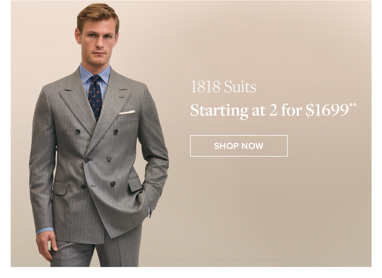 1818 Suits | Starting at 2 for $1699** | Shop Now