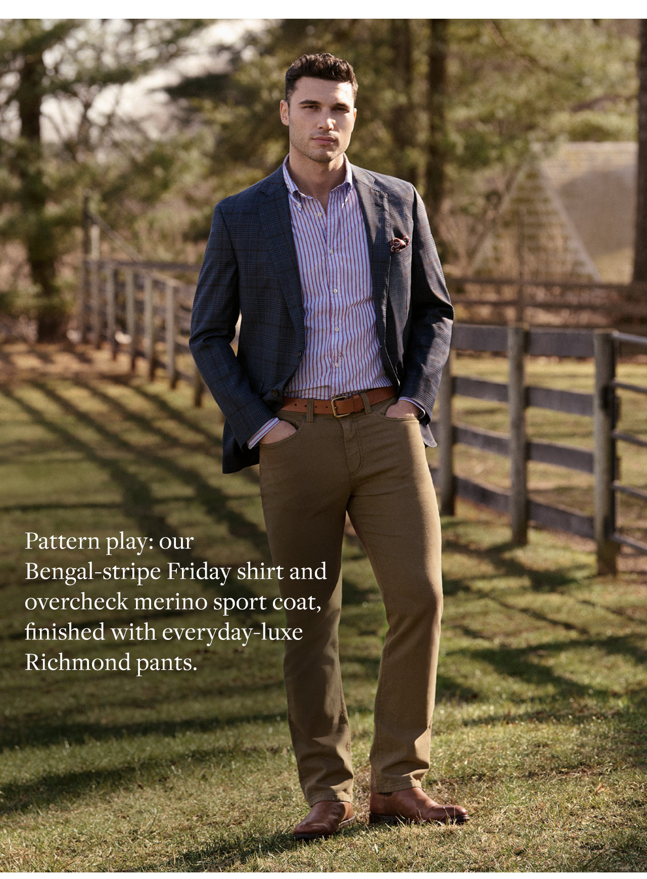 Pattern play: our Bengal-stripe Friday shirt and overcheck merino sport coat, finished with everyday-luxe Richmond pants.