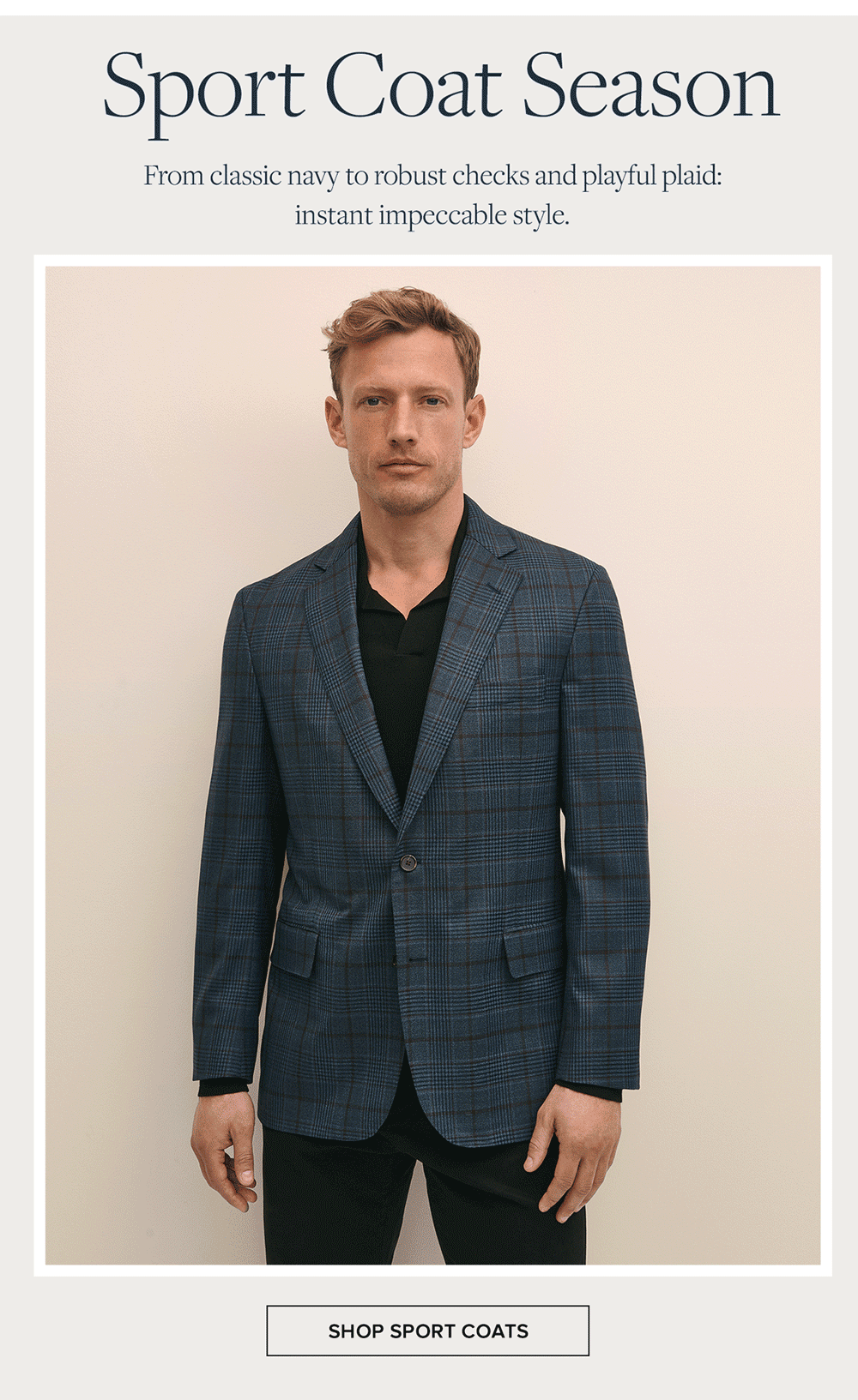 Shop sport coat season. From classic navy to robust checks and playful plaid: instant impeccable style.