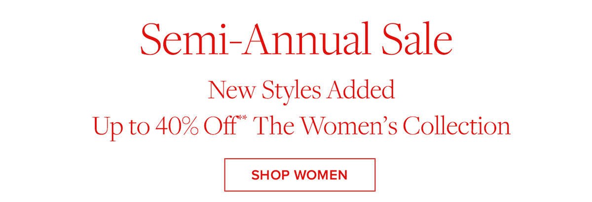Semi-Annual Sale. New styles added up to 40% off** the Women's Collection.Shop Women's