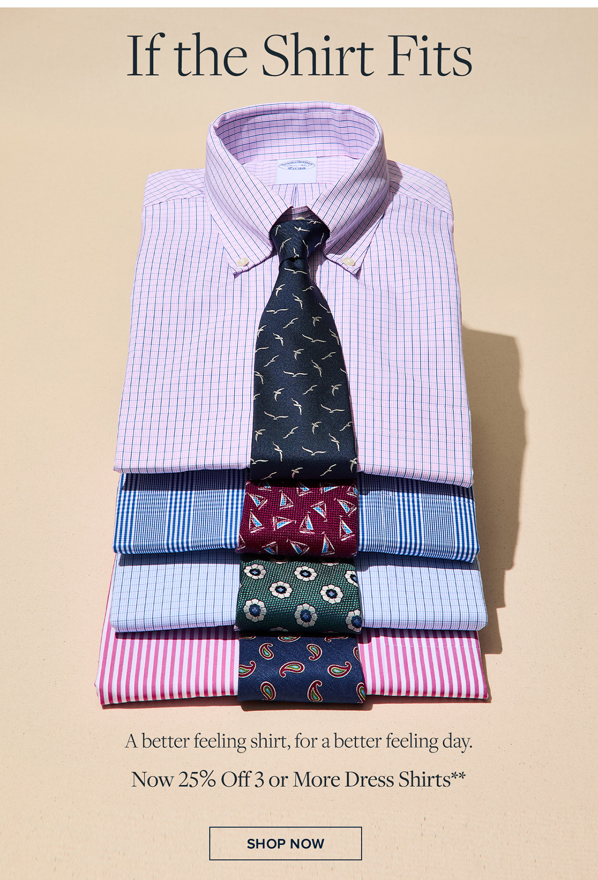 Shop a better feeling shirt, for a better feeling day. Now 25% off 3 or more dress shirts**