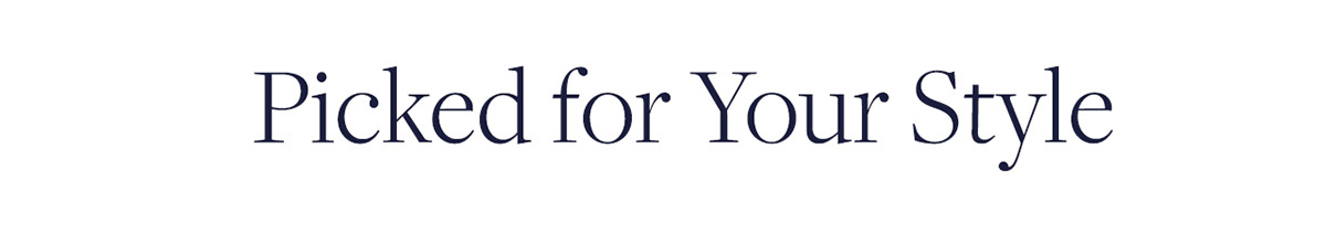 Picked for your style