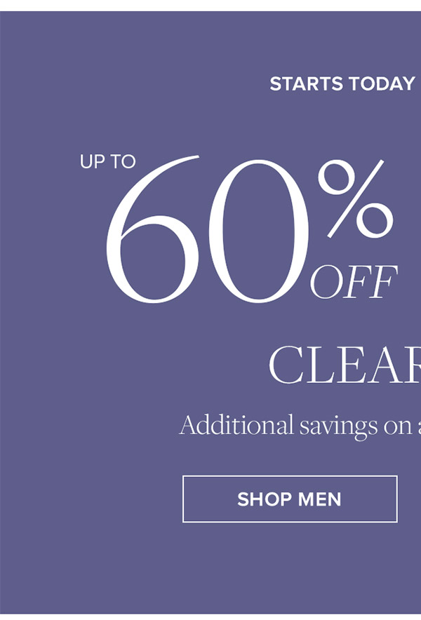 Starts today for limited time! Up to 60% off + an extra 25% off clearance**. Shop Men