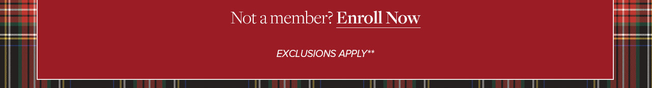 Not a member? Enroll Now | **Exclusions Apply