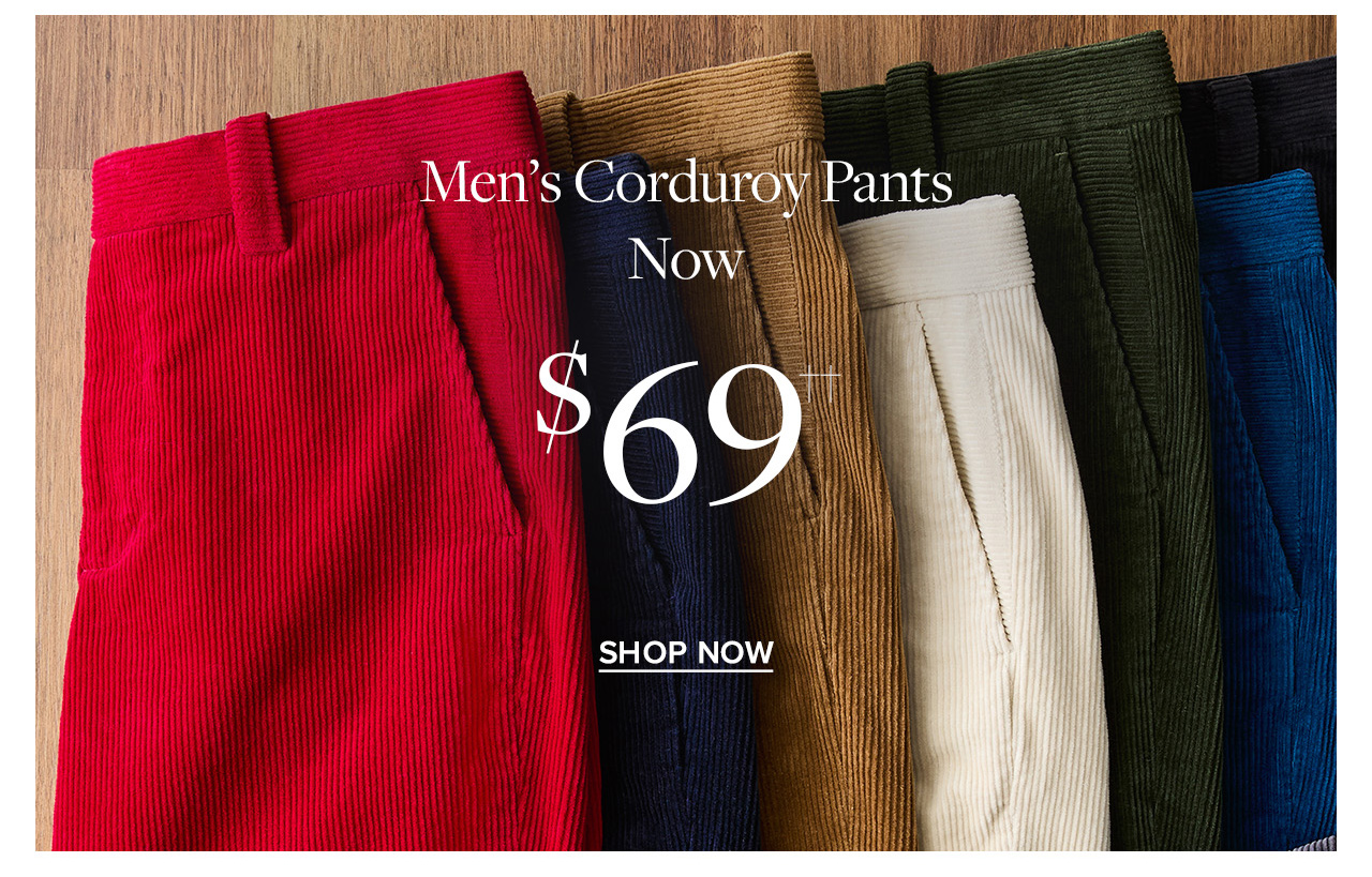 Men's Corduroy Pants Now $69 | Shop Now