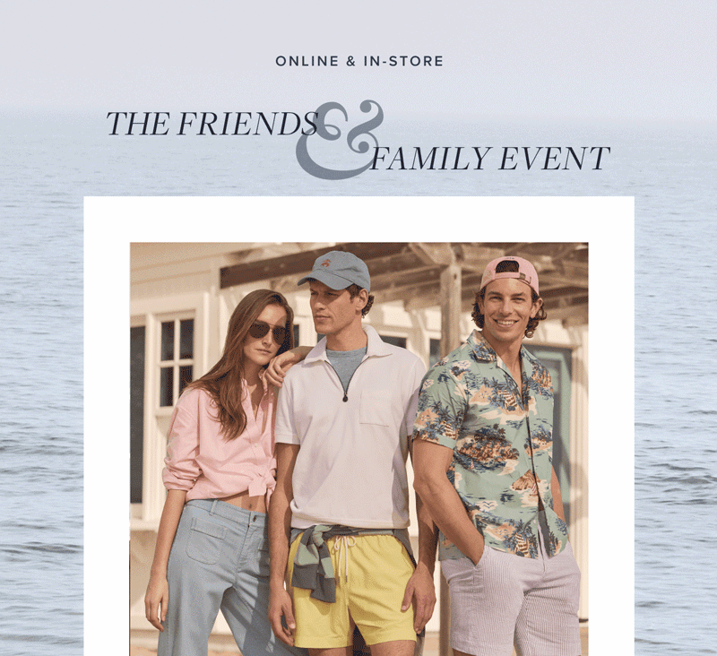 Online & In-store. The Friends & Family Event