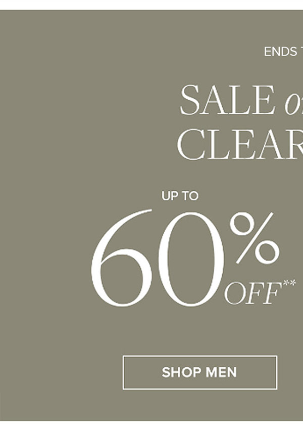 Ends Today | Sale on Sale Clearance | Up to 60% off + An Extra 25% off | Shop Men