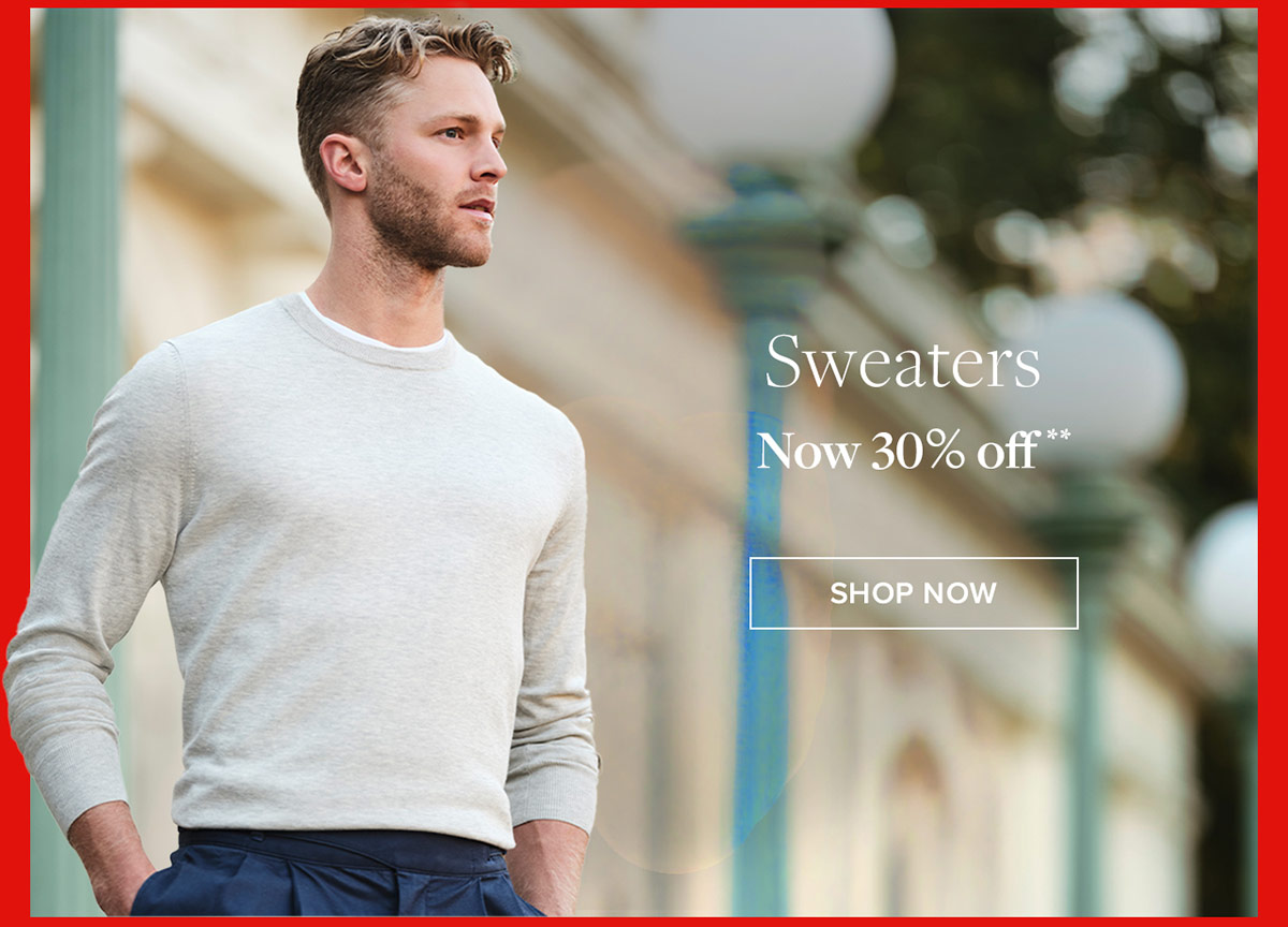 Sweaters Now 30% off** Shop Sweaters Now