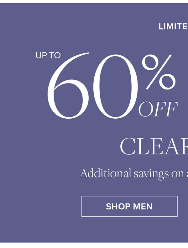 Starts today for limited time! Up to 60% off + an extra 25% off clearance**. Shop Men