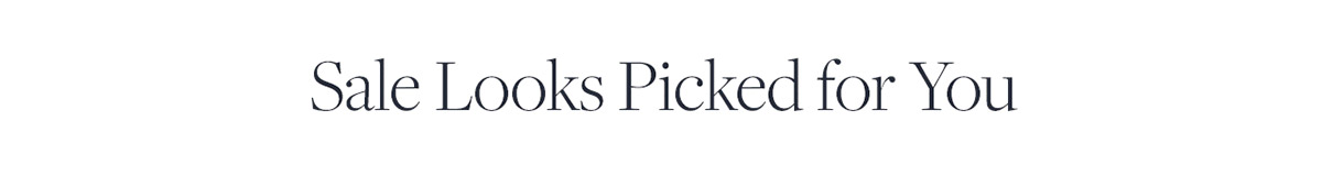 Sale looks picked for you