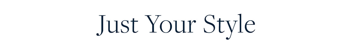 Just your style