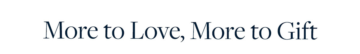 More to love, more to gift
