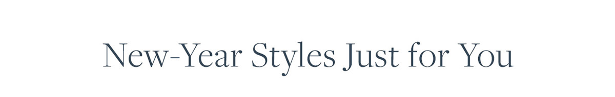 New-year styles just for you
