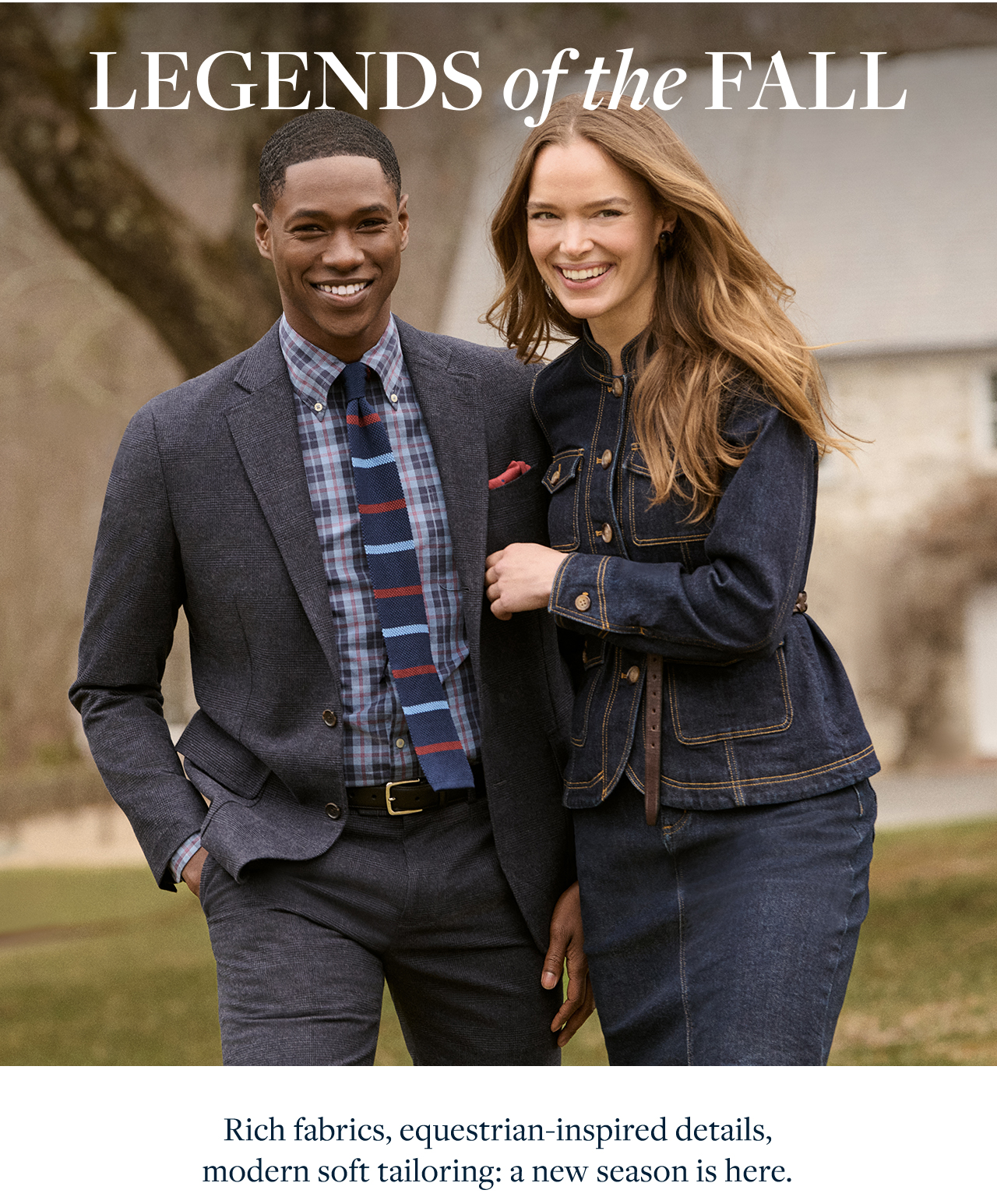 Legends of the Fall. Rich fabrics, equestrian-inspired details, modern soft tailoring: a new season is here.