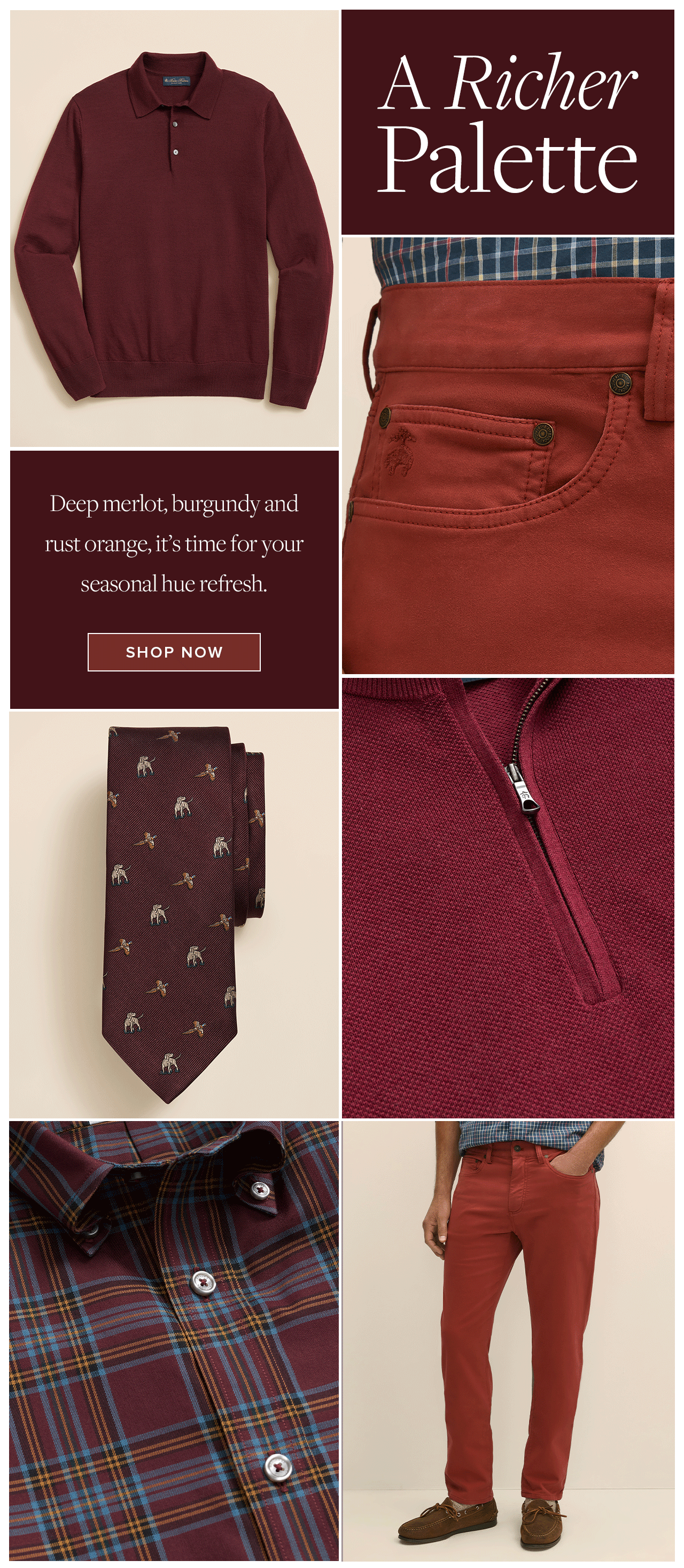 A Richer Pallet Deep merlot, burgundy and rust orange, it's time for your seasonal hue refresh. Shop Now