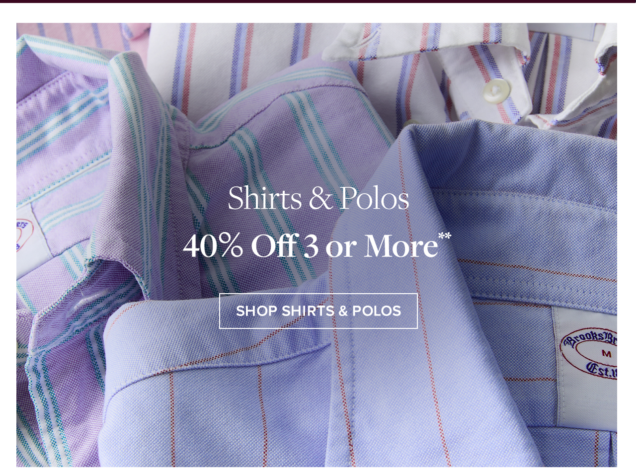 Shirts and Polos 40% Off 3 or More Shop Shirts and Polos