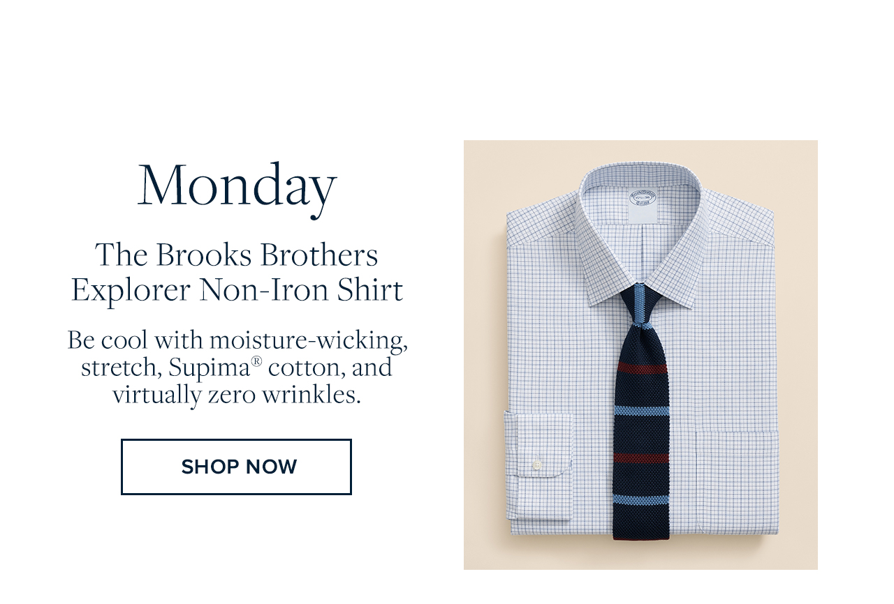 Monday The Brooks Brothers Explorer Non-Iron Shirt Shop Now Monday The Brooks Brothers Explorer Non-Iron Shirt Shop Now