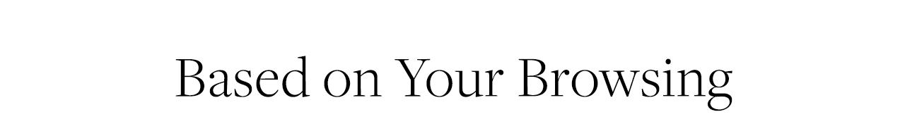 Based on Your Browsing