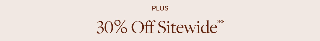 Plus 30% Off Sitewide