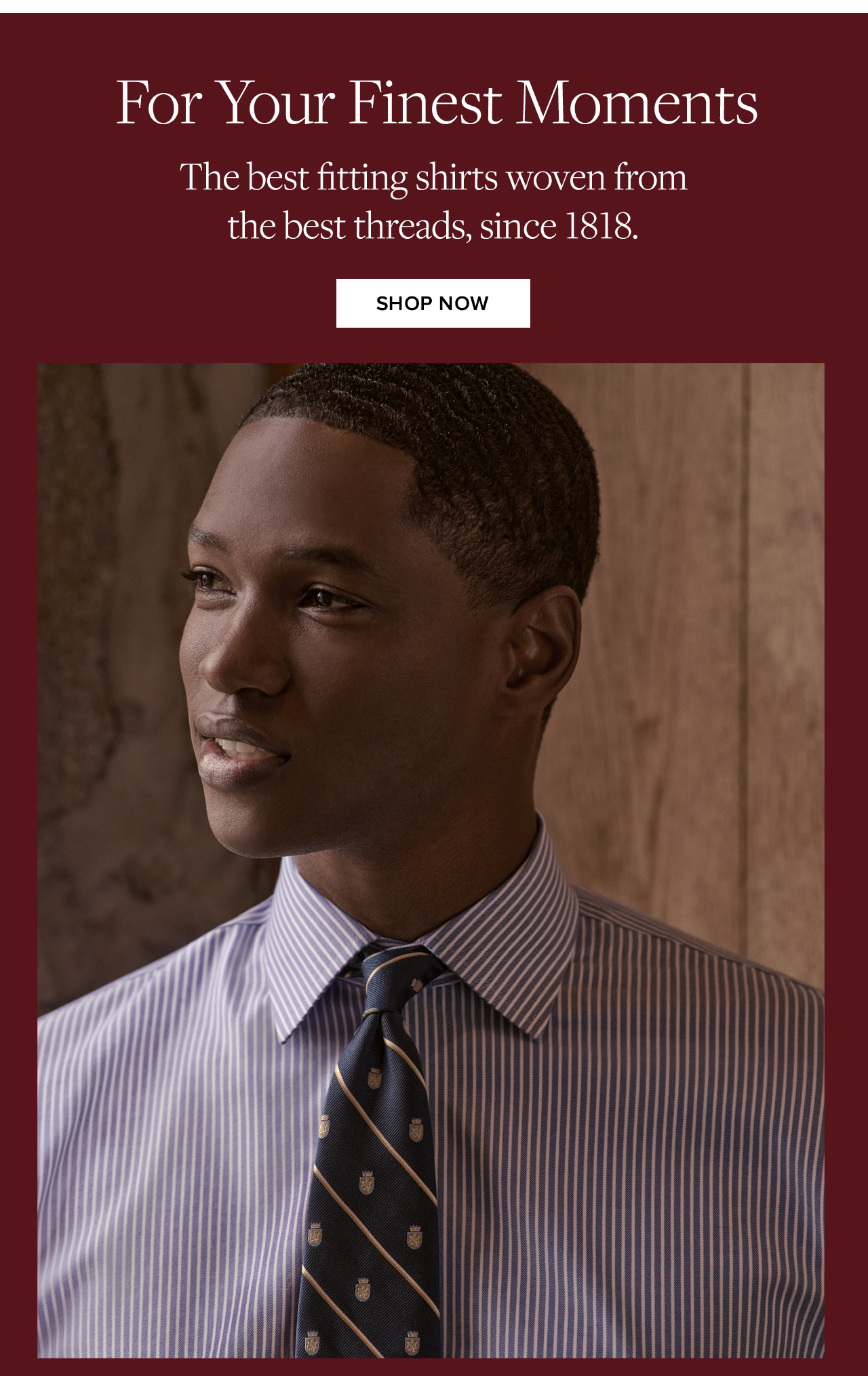 For Your Finest Moments Shop Now