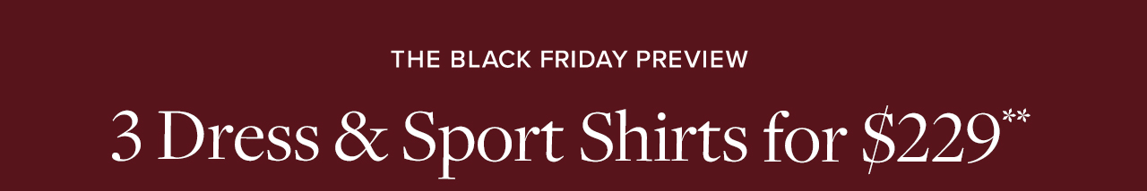 The Black Friday Preview 3 Dress and Sport Shirts for $229