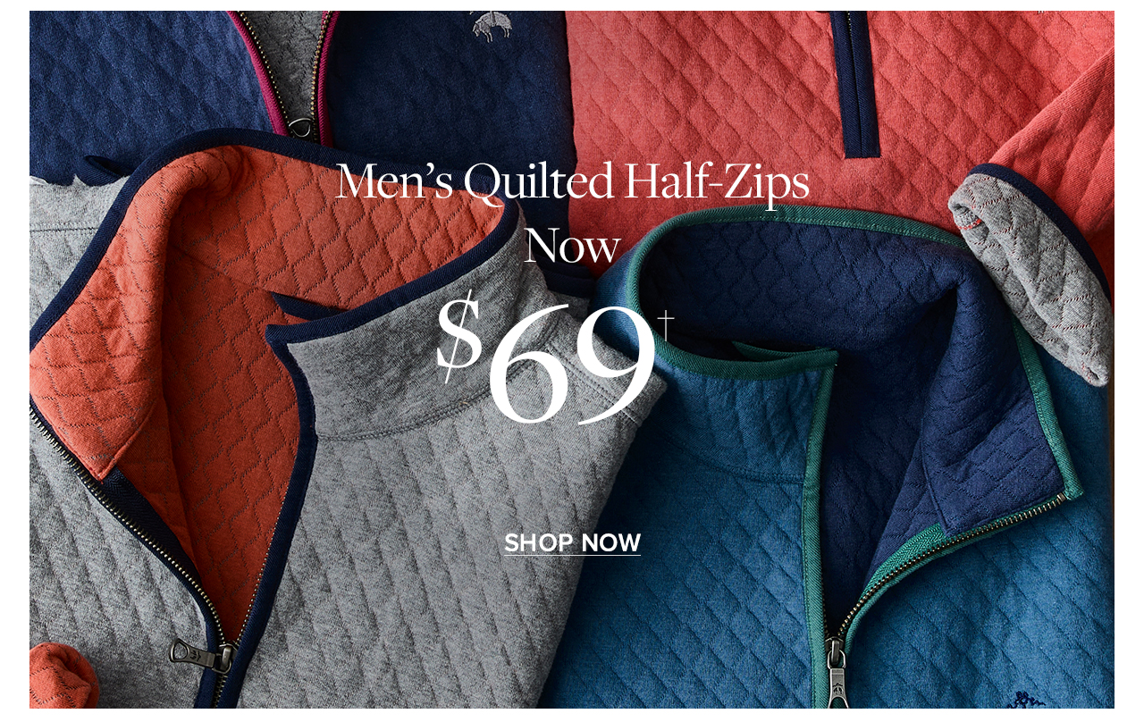 Men's Quilted Half-Zips Now $69 Shop Now