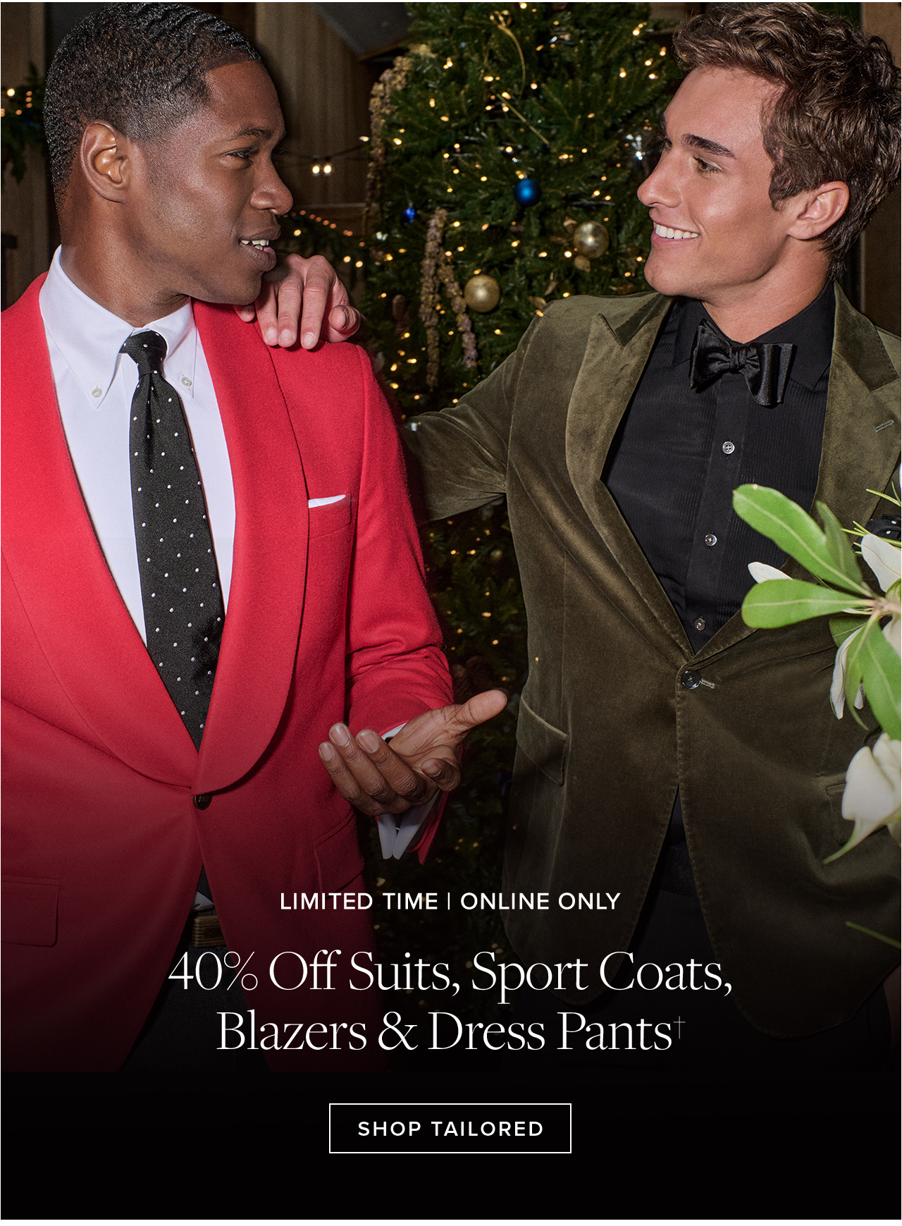 Limited Time | Online Only 40% Off Suits Sport Coats Blazers and Dress Pants Shop Tailored