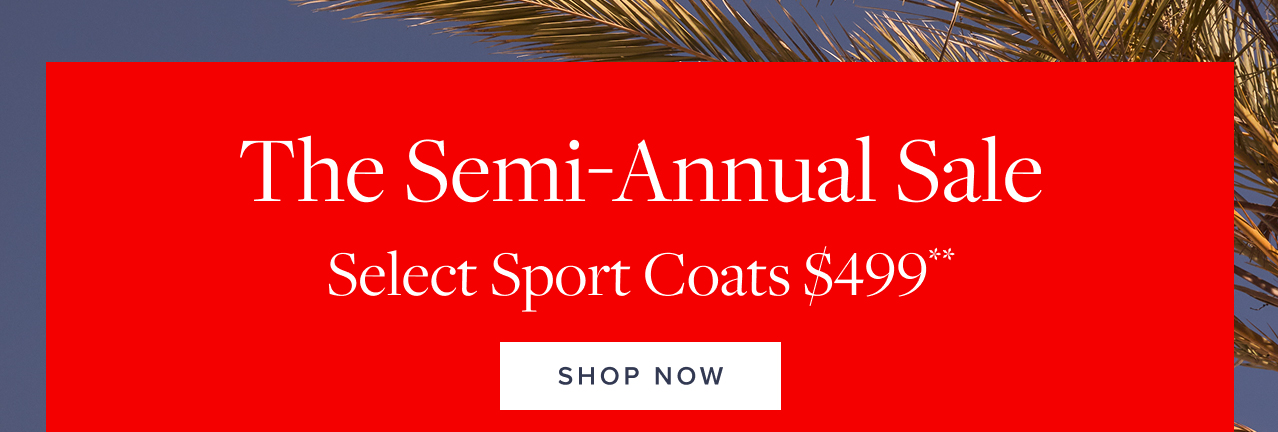 The Semi Annual Sale Shop Now The Semi Annual Sale Shop Now