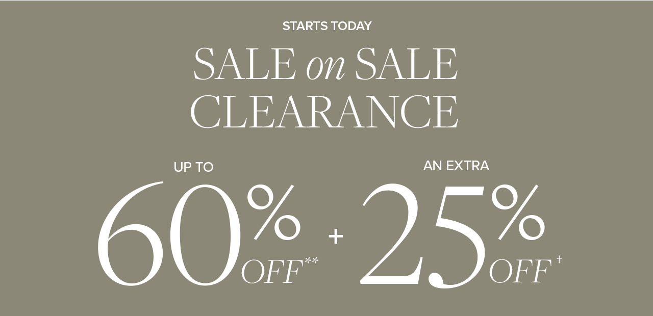 Starts Today Sale on Sale Clearance up to 60% Off + an extra 25% Off