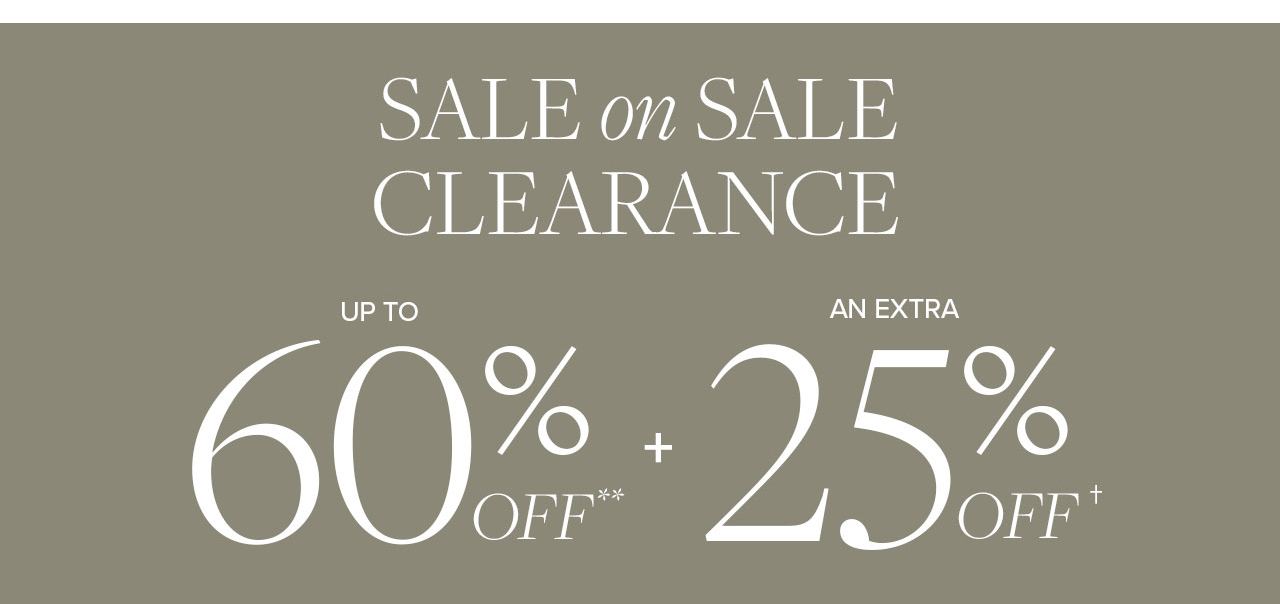 Sale on Sale Clearance up to 60% Off Plus An Extra 25% Off