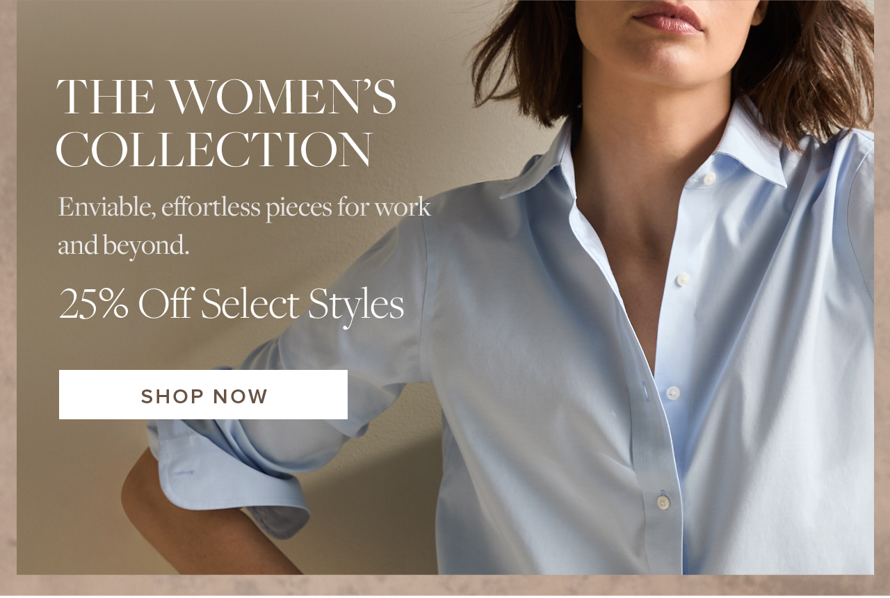 The Women's Collection 25% Off Selected Styles Shop Now