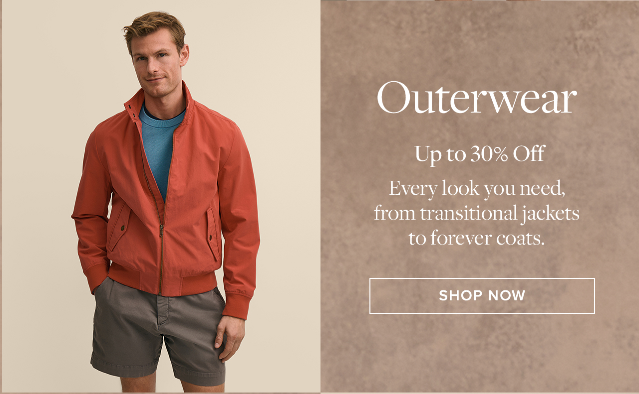 Outerwear Up to 30% Off Shop Now