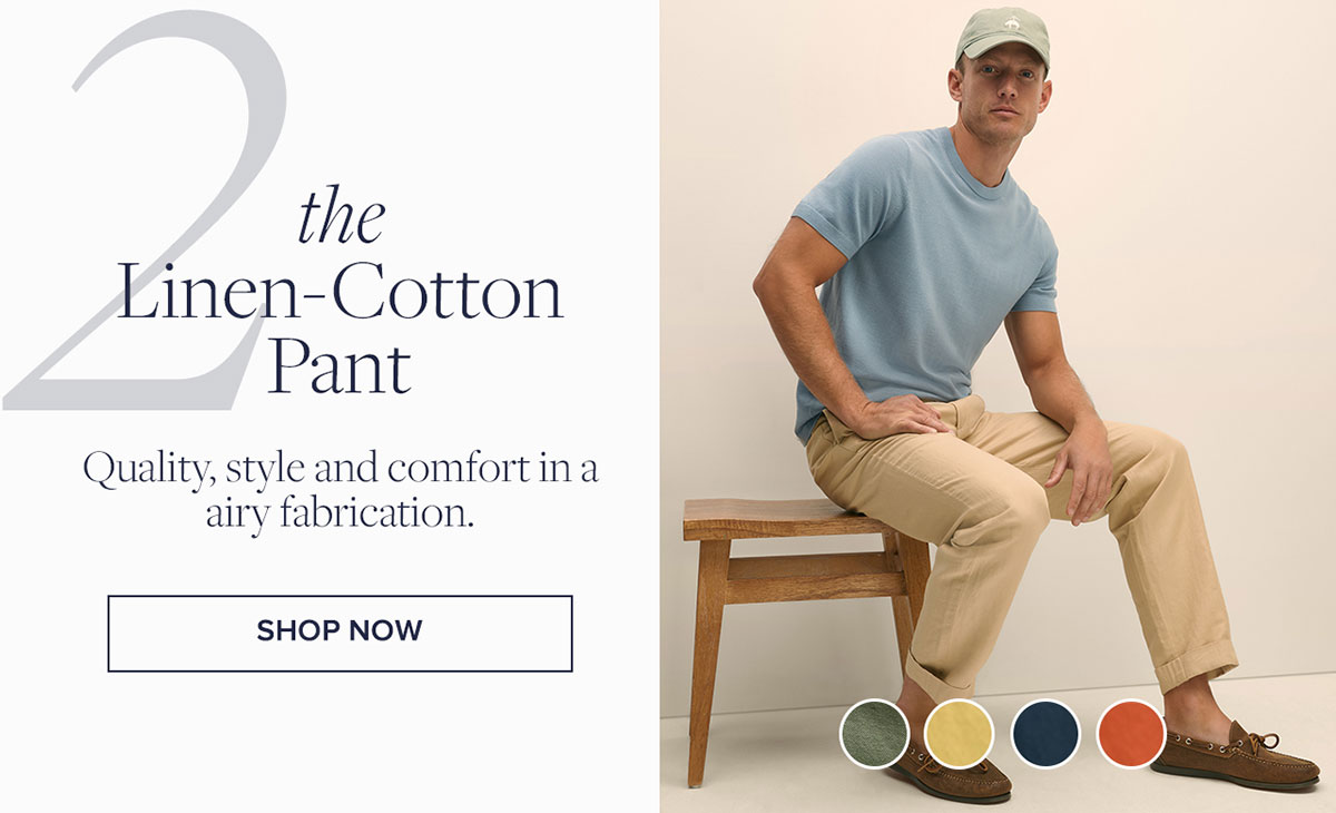 Shop the Linen-Cotton Pant Quality, style and comfort in a airy fabrication.