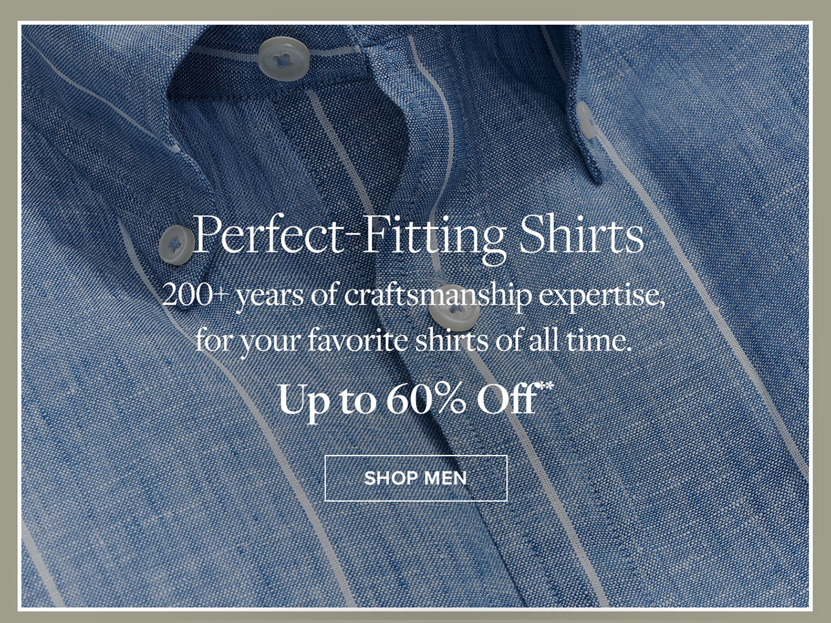 Shop men's perfect-fitting shirts up to 60% off**