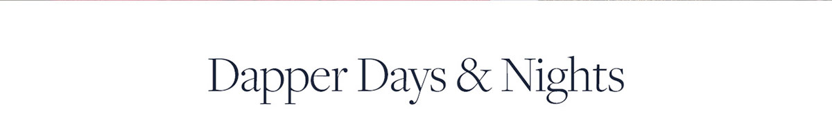 Dapper days & nights