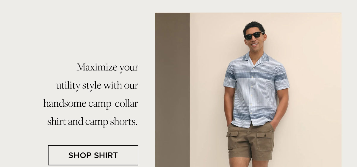 Maximize your utility style with our handsome camp-collar shirt and camp shorts. Shop Shirt