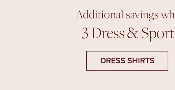 + 3 dress & sport shirts for $229**. Shop Dress Shirts