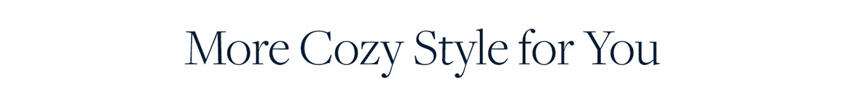 More cozy style for you