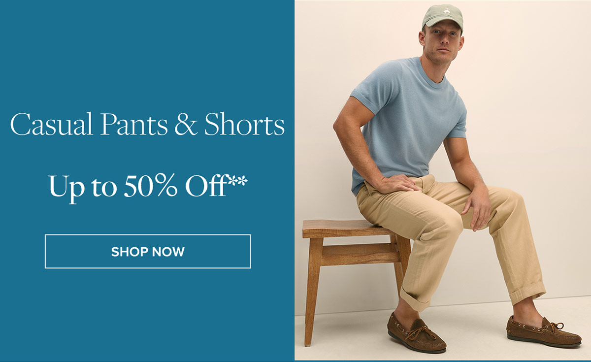 Shop casual pants & shorts up to 50% off**