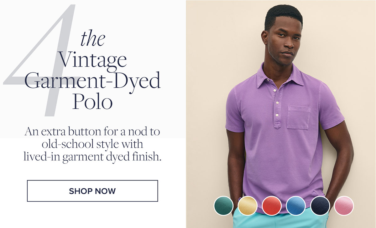 Shop the Vintage Garment-Dyed Polo An extra button for a nod to old-school style with lived in garment dyed finish.