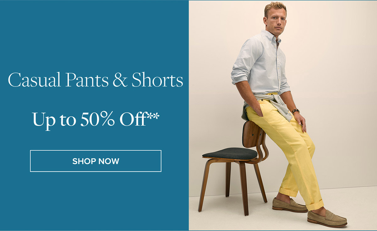 Shop casual pants & shorts up to 50% off**