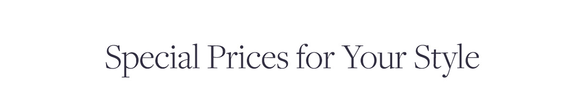 Special prices for your style