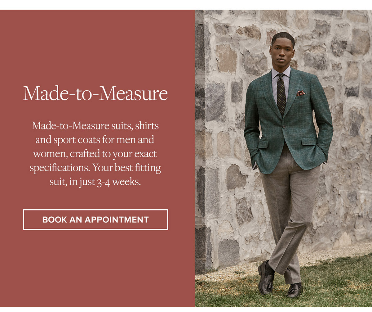 Book an appointment for made-to-measure suits, shirts, and sport coats for men and women.
