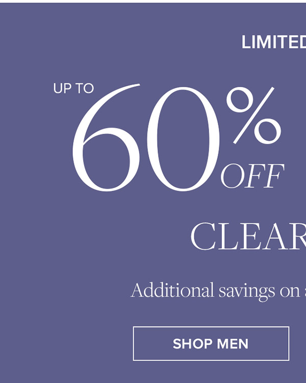 Starts today for limited time! Up to 60% off + an extra 25% off clearance**. Shop Men