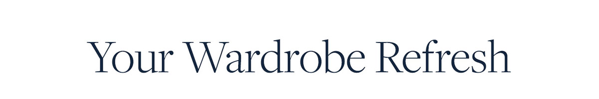 Your Wardrobe Refresh