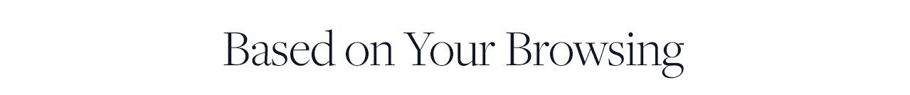 Based on Your Browsing