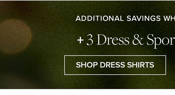 3 Dress & Sport Shirts for $229**. Shop Dress Shirts