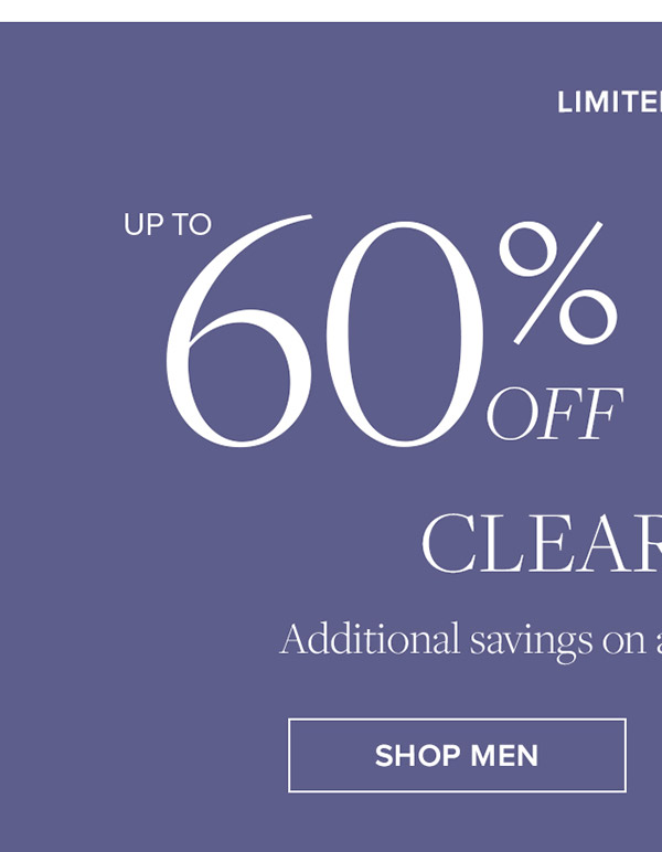 Starts today for limited time! Up to 60% off + an extra 25% off clearance**. Shop Men
