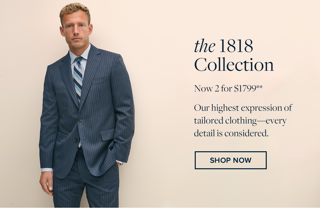 Shop the 1818 Collection. not 2 for $1799