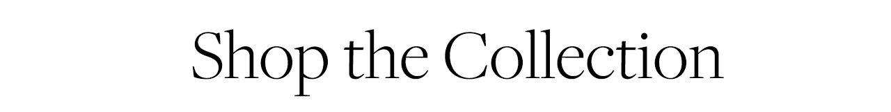 Shop the Collection